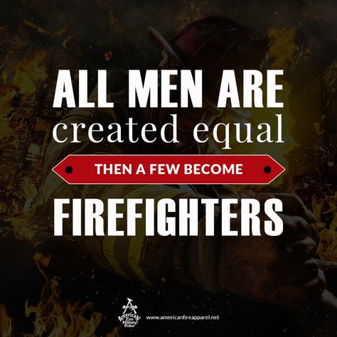 All men are created equal, then a few become firemen. #AmericanFireApparel #firefighter #quotes Fireman Quotes, Firefighter Aesthetic, Firefighter Quotes Motivation, Firemen Quotes, Hitting Quotes, Money Tricks, Firefighters Daughter, Firefighter Quotes Funny, Firefighter Quotes