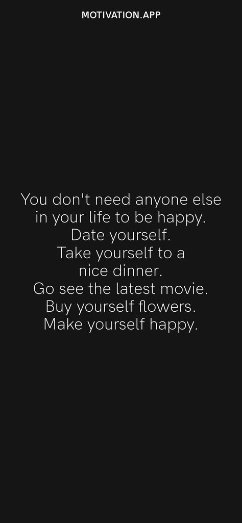 Take Yourself On A Date Quotes, Don’t Need Anyone Quotes, Being Happy Again Quotes, Happy Single Life, Don't Need Anyone, Buy Yourself Flowers, Date Yourself, Do Good Quotes, Ig Caption