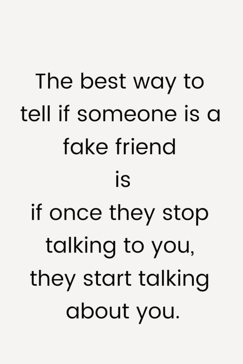 The best way to tell if someone is a fake friend is if once they stop talking to you, they start talking about you. Best Fake Friends, Losing Best Friend Quotes, Best Friend Breakup Quotes, Friendship Breakup Quotes, Fake Best Friends, Fake Friends Quotes, Talk To Me Quotes, Quotes About People, Fake Friendship Quotes