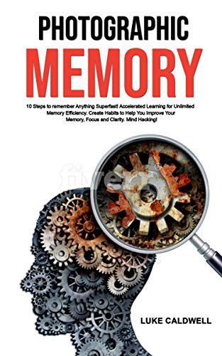 Photographic Memory: 10 Steps to remember Anything Superfast! Accelerated Learning for Unlimited Memory Efficiency. Create Habits to Help You Improve Your Memory, Focus and Clarity. Mind Hacking!, http://www.amazon.com/gp/product/B07LCXQZQS/ref=cm_sw_r_pi_eb_xo5fCbFNYTAM6 Unlimited Memory, Mind Hacking, Accelerated Learning, Create Habits, Photographic Memory, Hacking Books, Improve Your Memory, Boost Memory, The Golden Years