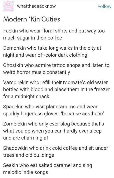 Sorry about the demonkin spam, but here's some otherkin stuff in general! I love otherkin positivity, but what makes this funny is that according to this I'm faekin lol. Definitely not, just a demon with weird interests Otherkin Cringe, Modern Magic, Horror Music, Rawr Xd, Do What Is Right, Urban Fantasy, I Don T Know, Tumblr Posts, Writing Tips