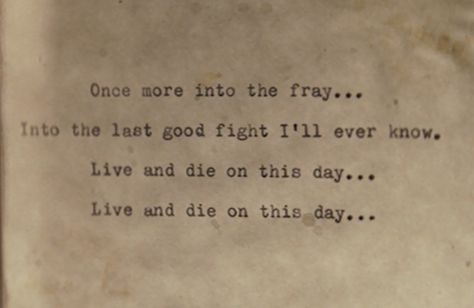 "Once more into the fray. Into the last good fight I'll ever know. Live and die on this day. Live and die on this day." - Ottaway (Liam Neeson), The Grey (2012) The Fray Tattoo, Once More Into The Fray, Writing Lines, Last Battle, The Fray, Prep School, The Grey, Powerful Words, Poetry Quotes