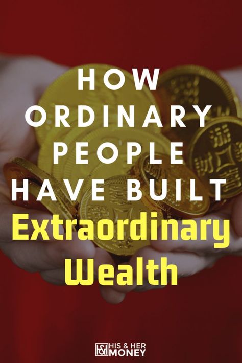 How Ordinary People Have Built Extraordinary Wealth | His & Her Money Growing Wealth, Online Stock Trading, Stephen Covey, Savings Planner, Money Management Advice, Debt Management, Ordinary People, Wealth Creation, Wealth Management