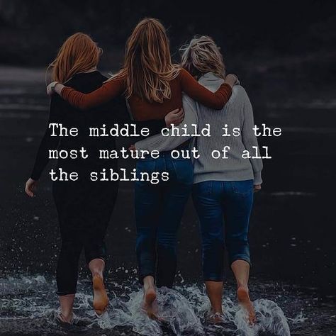 Tag them Middle Child Quotes, Middle Child Humor, Maturity Quotes, Child Quotes, Unconditional Love Quotes, Sibling Quotes, Family Love Quotes, Family Quotes Inspirational, Siblings Funny