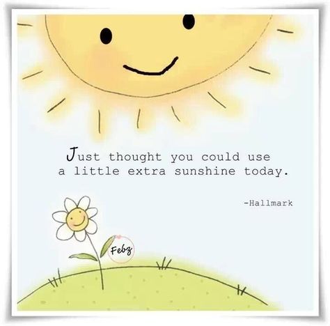 Quotes About Sunshine, My Sunshine Quotes, Morning Sunshine Quotes, Happy Day Quotes, Thinking Of You Quotes, Good Morning Sunshine Quotes, Sunshine Quotes, Card Sayings, Good Morning Sunshine