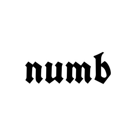 Numb Tattoo Design, Numb Tattoo, Gym Pics, Dark Tattoos, Mushroom Drawing, Text Tattoo, Tattoo Lettering Fonts, Small Hand Tattoos, Dark Tattoo