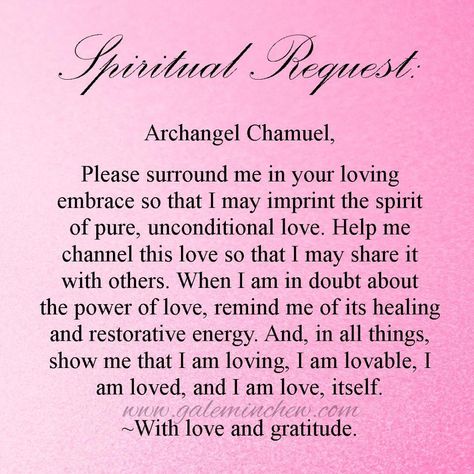 Archangel Chamuel, Please surround me in your loving embrace so that I may imprint the spirit of pure, unconditional love... Archangel Chamuel Prayer Love, Angels Prayers, Archangel Chamuel, Outdoors Quotes, Angel Therapy, Spiritual Angels, Loving Embrace, Archangel Prayers, Prayer For Love