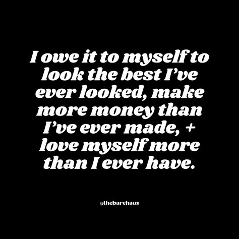 I Owe Myself A Lot, You Owe It To Yourself Quotes, Love Myself More Quotes, I Plan To Look The Best I’ve Ever Looked, I Owe It To Myself Quotes, Loving Myself Era, I Love Myself Quotes Woman Inspirational, I Owe It To Myself, Rich Baddie