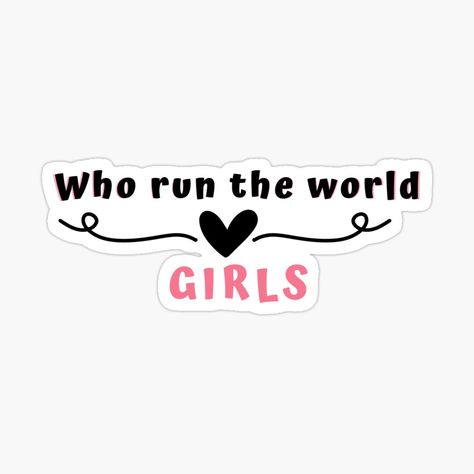 Get my art printed on awesome products. Support me at Redbubble #RBandME: https://www.redbubble.com/i/sticker/Who-Run-The-World-Girls-by-keialtivariety/117239859.JCQM3?asc=u Who Run The World Girls, Feminism Stickers, Valentines Quotes Funny, Who Run The World, World Sticker, Girls Run The World, Inspirational Stickers, Valentine Quotes, Who Runs The World