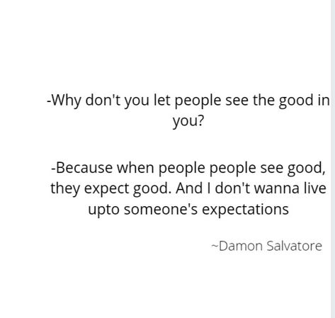 Quotes By Damon Salvatore, Damon Salvatore Iconic Lines, True Love Facts, Salvatore Aesthetic, Damon Salvatore Quotes, Damon Quotes, Expectation Quotes, Tvd Quotes, Vamp Diaries