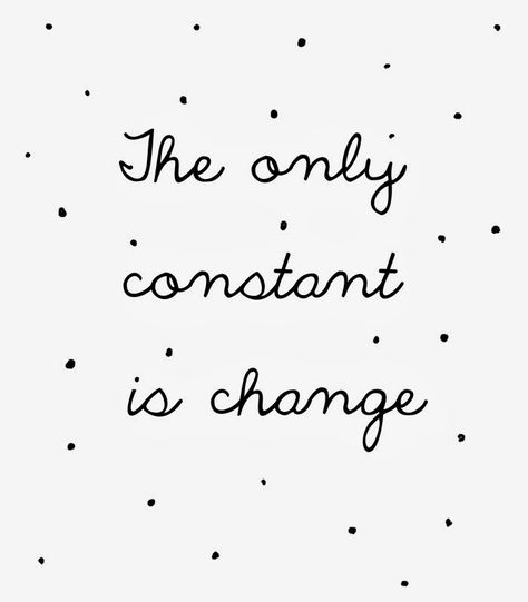 My list of things that should remain constant in a world that is forever changing. Only Constant Is Change, Word Up, More Than Words, Note To Self, True Words, Great Quotes, Beautiful Words, Inspire Me, Inspirational Words