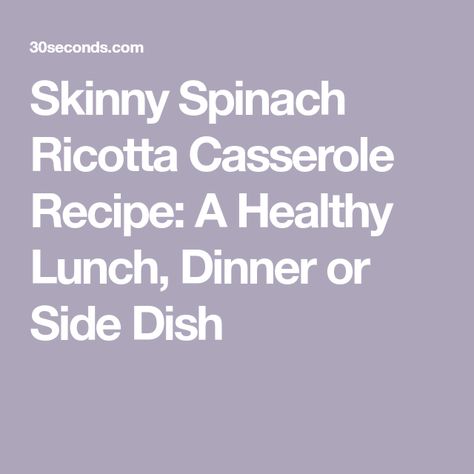 Skinny Spinach Ricotta Casserole Recipe: A Healthy Lunch, Dinner or Side Dish Healthy Spinach Casserole Recipes, Keto Spinach Ricotta Recipes, Cheesy Italian Spinach Bake 12 Tomatoes, Spinach Riccota, Side Dish Casseroles, Spinach Ricotta Bake Low Carb, Quiche Crustless, Healthy Lunch Dinner, Spinach Casserole Recipes