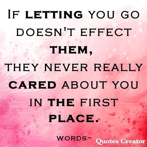 Let Go Of People, Letting People Go, Dont Deserve You, Art People, Quote Creator, Breakup Quotes, Advice Quotes, Let You Down, Care About You