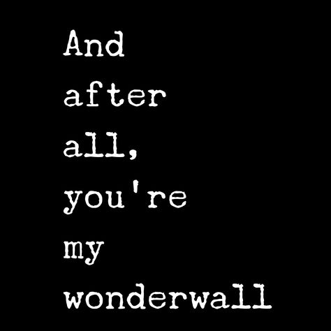 Wonderwall - Oasis Music Sleeve, Oasis Lyrics, Rush Poster, Wonderwall Oasis, Liam And Noel, Oasis Band, Picture Art, Pierce The Veil, Stop Talking