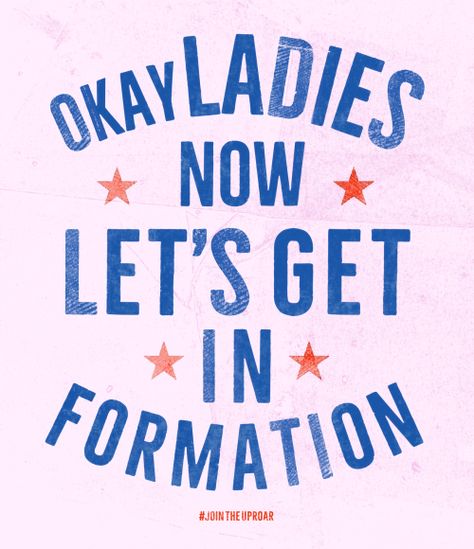 OKAY LADIES NOW LET’S GET IN FORMATION Designed by Alex Nassour + Natalie Warther DOWNLOAD HERE HOW TO PRINT Color Chart Printable, Dmc Color Chart, Happy Ideas, Protest Signs, Womens March, Friends Happy, Super Quotes, Printable Signs, Color Chart