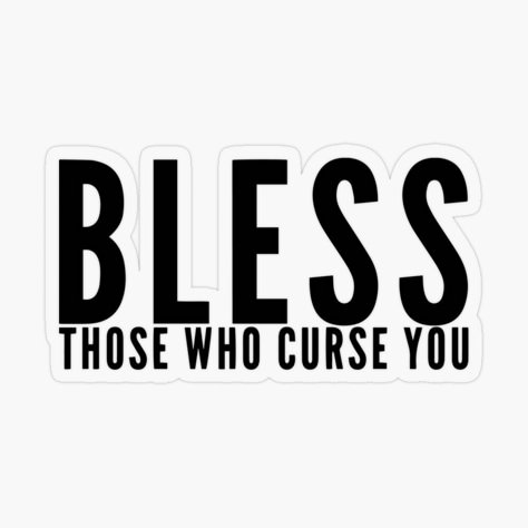 Bless Those Who Curse You Quotes, Bless Those Who Curse You, It Is A Blessing And A Curse To Feel, It’s Both A Blessing And A Curse, God Bless You Sticker, Praise Stickers, Bible Quote, Quote Stickers, Transparent Stickers