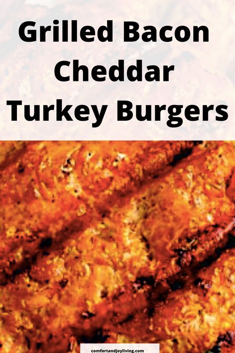 Grilled Bacon Cheddar Turkey Burgers Bacon Burger Recipes, Grilled Bacon, Grilled Turkey Burgers, Bacon On The Grill, Grill Time, Grilled Turkey, 20 Minute Recipes, Grilled Burgers, Turkey Burger