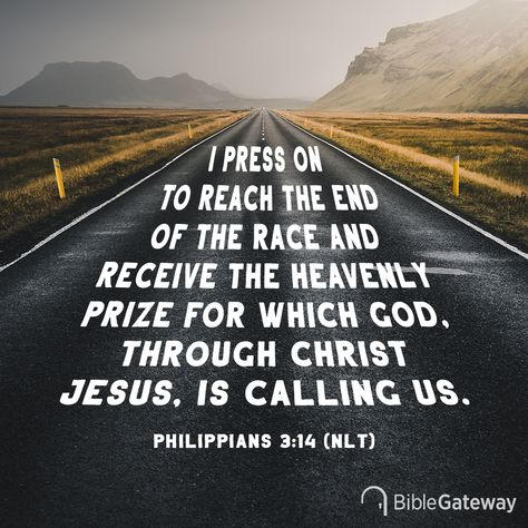 I press on to reach the end of the race and receive the heavenly prize for which God, through Christ Jesus, is calling us. -Philippians 3:14 (NLT) #bibleverse #JesusChrist #God #race #prize #Heaven Finish The Race Bible Verse, Philippians 3:14, Run The Race Scripture, Run The Race Bible, Jesus Is Calling, Aesthetic Bible Verse, Running Journal, Cozy Inn, Christian Classroom