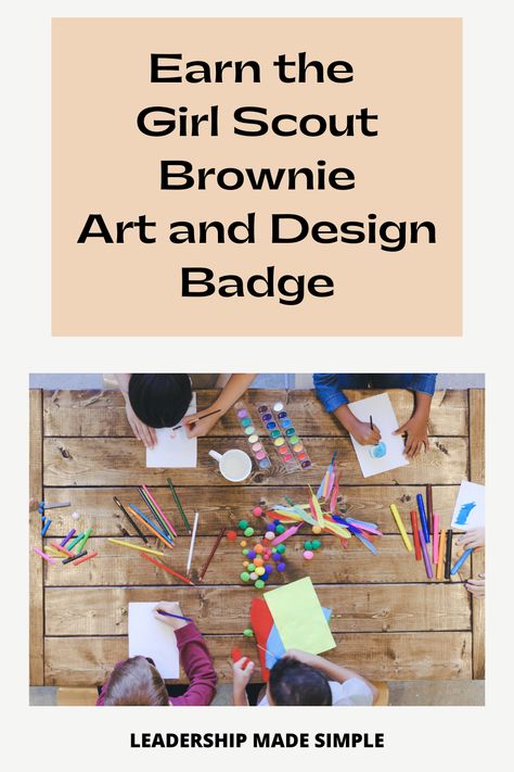 Earn the Girl Scout Brownie Art and Design Badge Brownie Badges 2023, Brownie Craft And Tinker Badge, Brownie Girl Scouts Badges, Girl Scout Crafts Daisy, Brownie Meeting Ideas, Girl Scout Brownie Badges, Girl Scout Brownie, Brownie Badges, Girl Scouts Brownies