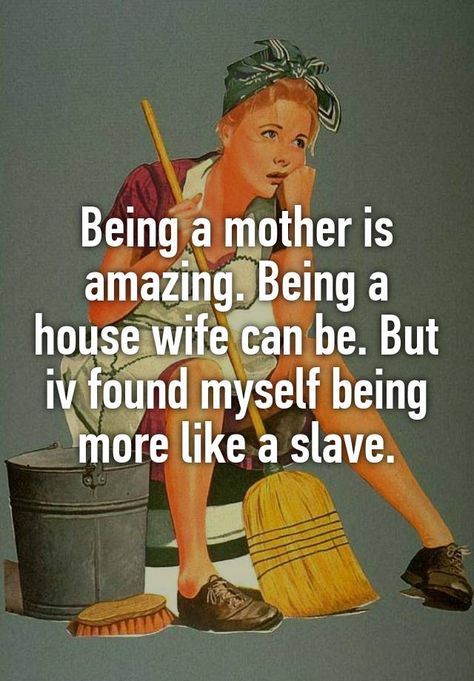 Housewife Quotes Truths Feelings, House Wife Quotes, Working Woman Quotes, Housewife Quotes, Stepford Wife, Truths Feelings, Mind Thoughts, Being A Mother, House Wife