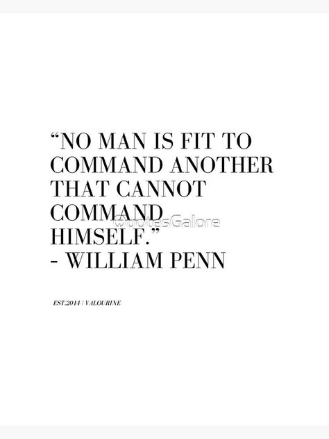 Discipline Quotes 21 220109 Motivational Quotes For Self - “No man is fit to command another that cannot command himself.” – William Penn by QuotesGalore Discipline Consistency Quotes, Quote On Discipline, No Man Is Free Who Cannot Control Himself, Motivational Quotes For Self, Motivated Man Is Strong But Disciplined Man Is Deadly, Quotes For Self, Discipline Is Choosing What You Want Now, Discipline Quotes, William Penn