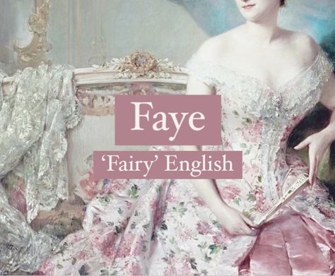 Baby girl name Faye. Prettiest Names, Fae Names, Oc Names, Mystical Names, Fairy Names, English Names, Female Character Names, Best Character Names, Fantasy Names