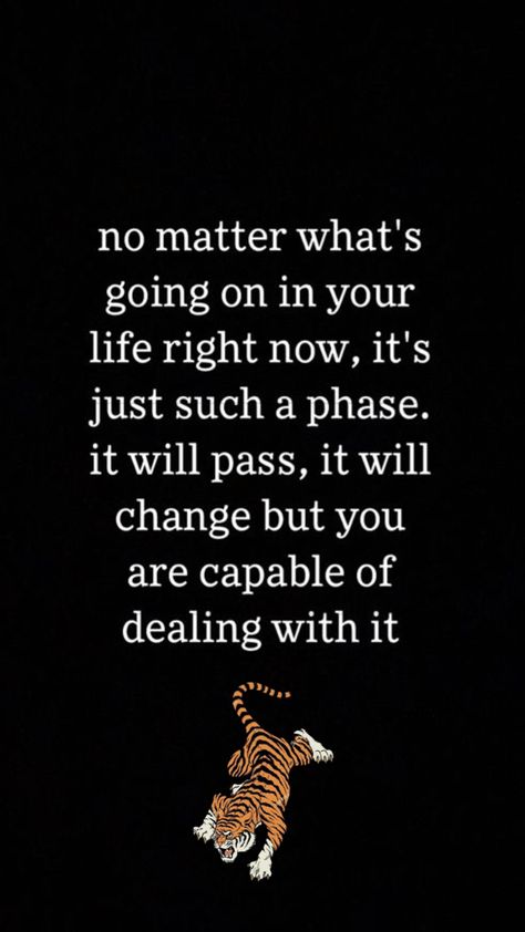 No matter what is going on in your life right now, it’s just such a phase. It will pass, it will change but you are capable of dealing with it. Life Right Now, Black N White, No Matter What, Giving Up, Right Now, Matter