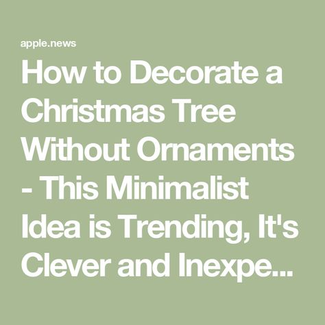 How to Decorate a Christmas Tree Without Ornaments - This Minimalist Idea is Trending, It's Clever and Inexpensive No Ornament Christmas Tree, Ornaments Without A Tree, Christmas Tree Without Ornaments, How To Decorate Christmas Tree, Decorate Tree, Minimalist Christmas Tree Ideas, Retro Decorating, Decorate Christmas Tree, Decorate A Christmas Tree