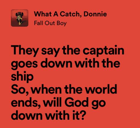 Fob Lyrics, Fall Out Boy Quotes, Emo Lyrics, Fall Out Boy Wallpaper, What A Catch Donnie, Fall Out Boy Lyrics, When The World Ends, Anime Journal, Spotify Lyrics