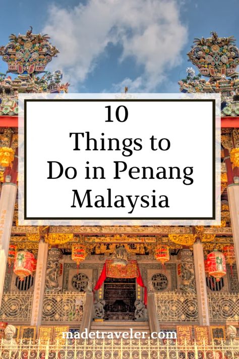 10 Things to Do in Penang, Malaysia - MadeTraveler Batu Ferringhi, Penang Hill, Sticky Rice Cake, Penang Island, Penang Malaysia, Asia Travel, Stunning View, Street Food, Kyoto