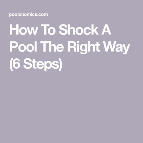 How To Shock A Pool The Right Way (6 Steps) Pool Shock, Nature Meaning, Pool Finishes, Pool Chlorine, Pool Sizes, Nasal Passages, Pool Chemicals, Pool Maintenance, Easy Learning