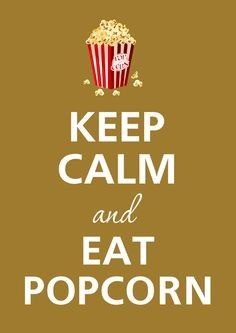 Keep calm and eat popcorn Popcorn Quotes, Listening Quotes, Funny Drinking Quotes, Snack Shack, Drinking Quotes, Calm Quotes, Keep Calm Quotes, Quotes By Authors, Drinking Humor