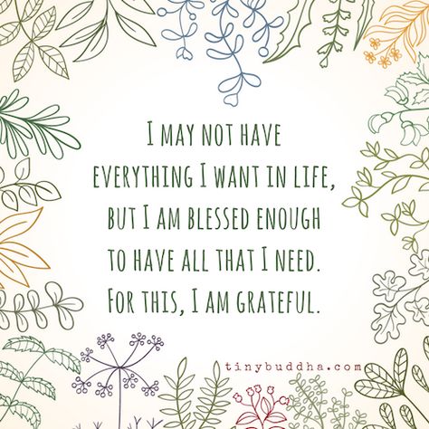 I may not have everything I want in life, but I am blessed enough to have all that I need. For this, i am grateful. All I Need Quotes, I Need Quotes, I Have Everything I Need, Bubble Quotes, Sun Quotes, Yoga Inspiration Quotes, Need Quotes, Birthday Card Sayings, Tiny Buddha