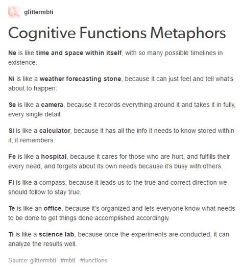 MBTI - Cognitive Functions Metaphors...Si, Te, Fi, Ne...really like the F descriptions...Fi often really bugs Fe people. Cognitive Functions Mbti, Does It Get Better, Mbti Functions, Mbti Charts, Briggs Personality Test, Infj Type, Cognitive Functions, Infj Mbti, Personality Psychology