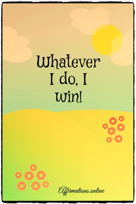 Winner's Mindset Affirmation: Whatever I do, I win! #winning#win#success#goals#affirmation#affirmations#affirmationsonline I Am A Winner Quotes, Affirmations For Winning, I Am A Winner Affirmations, Winner Affirmations, I Win Quote, Winner Mentality, You Win, Winning Mentality, I Always Win