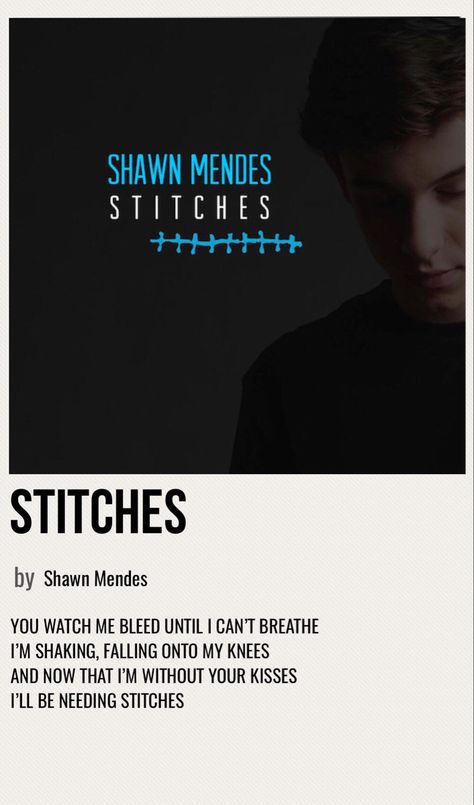 minimal poster of the song stitches by shawn mendes Shawn Mendes Stitches, Stitches Shawn Mendes, Aesthetic Song Album Posters, Shawn Mendes Poster, Stiches Shawn Mendes, Stitches Song, Shawn Mendes Aesthetic Poster, Shawn Mendes Album Cover, Shawn Mendes Polaroid Poster