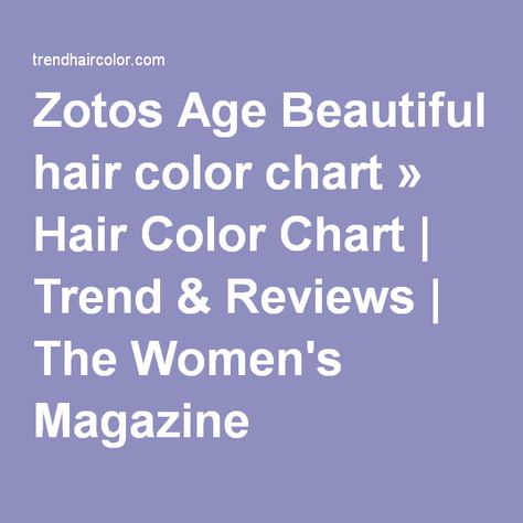 Zotos Age Beautiful hair color chart » Hair Color Chart | Trend & Reviews | The Women's Magazine Age Beautiful Hair Color Chart, Color Chart Hair, Age Beautiful Hair Color, Trend Hair Color, Hair Color 2017, Hair Color Red, Hair Refresh, Color Mixing Chart, New Hairstyles