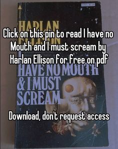 requested by: @joosting0228   #Ihavenomouthandimustscream#harlanellison I Have No Mouth And I Just Scream, I Have No Mouth And I Must Scream Art, Book Pdfs, Harlan Ellison, Movies To Watch Teenagers, Fiction Books Worth Reading, Read Books Online Free, Free Books To Read, Unread Books