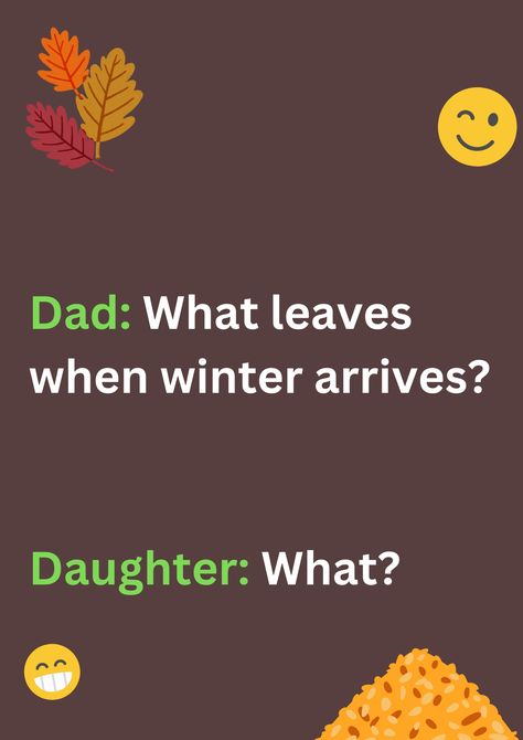 Funny dad joke about the arrival of winter season after winter arrives. The image has text and emoticons. Hilarious Dad Jokes, The Arrival, Dad Jokes, The Fall, Funny Jokes, Reading