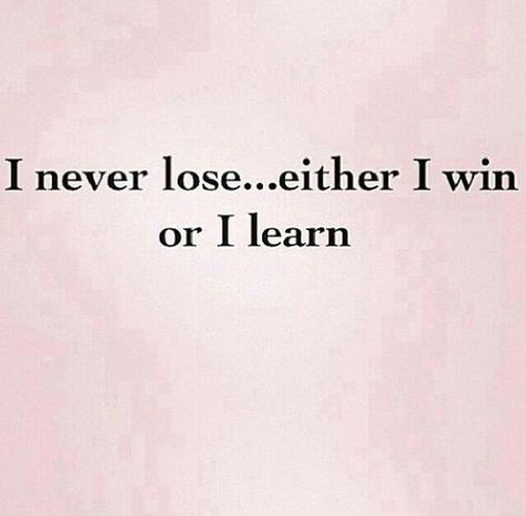 Love this! I Never Lose, Quotable Quotes, I Win, Note To Self, Pink Background, The Words, Great Quotes, Beautiful Words, Inspirational Words