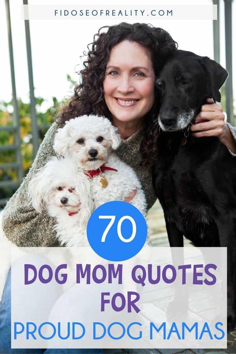 70 Dog Mom Quotes For Proud Dog Mamas - Fidose of Reality Fur Mom Quotes, Dog Mama Quotes, Pet Mom Quotes, Dog Mom Quotes Humor, Old Dog Quotes, Best Dog Quotes, Dog Mom Quotes, Mama Quotes, Mom Motivation