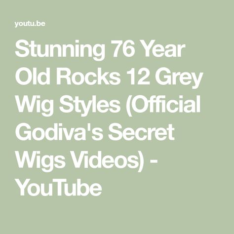 Stunning 76 Year Old Rocks 12 Grey Wig Styles (Official Godiva's Secret Wigs Videos) - YouTube Grey Wig Styles, Wigs Videos, Grey Wig, Old Rock, Videos Youtube, Wig Styles, Year Old, Wigs, Grey