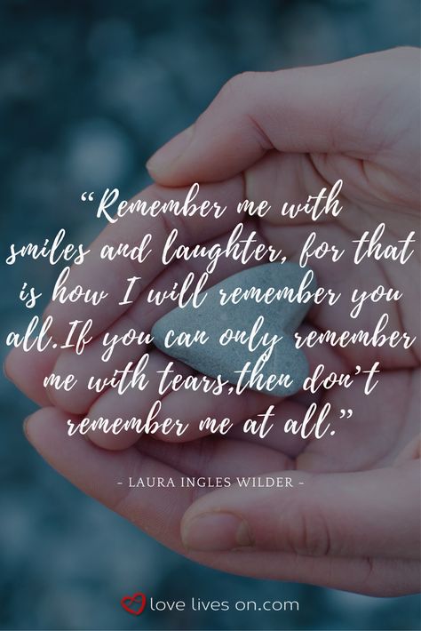 Funeral quote for Mom reminding us that our Mom would want us to remember her not with tears, but with smiles and laughter. Click for more quotes for remembering Mom. Memorial Quotes Remembering, Quotes For Mum, Short Memorial Quotes, Quotes For Mother, Remembrance Quotes, Memorial Quotes, Quotes For Mom, Memorial Day Quotes, Aunt Quotes