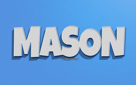 Mason, blue lines background, with names, Mason name, male names, Mason greeting card, line art, with Mason name, HD wallpaper Mason Name, Mason Ramsey, Male Names, Lines Background, Iphone 2g, Blue Lines, Line Background, Ipad 4, Original Wallpaper