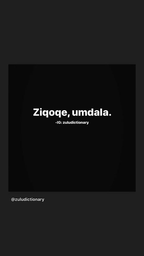 South African Tweets, Zulu Funny Quotes, Xhosa Quotes, Zulu Proverbs, Zulu Quotes, African Memes, African Quotes, Unique Words Definitions, Good Insta Captions