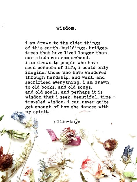 "wisdom". - Ullie Kaye Poetry Ullie Kaye, Eyes Quotes Soul, Me Time Quotes, Travel Wisdom, Poetic Quote, Short Poems, Text Background, Poetry Words, Encouragement Cards