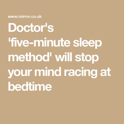 Doctor's 'five-minute sleep method' will stop your mind racing at bedtime How To Stop Your Mind From Racing, Mind Racing, Racing Thoughts, Cheap Cruises, Human Brain, Fall Asleep, Gut Health, Good Night Sleep, How To Fall Asleep