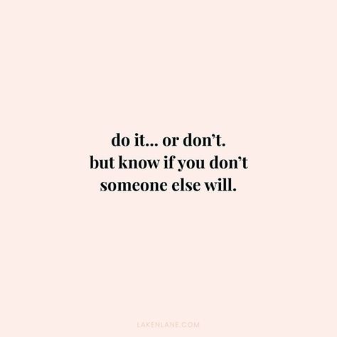 If You Dont Someone Else Will Quotes, If You Don't Do It Someone Else Will, Workouts For When You Don't Want To, If They Dont Have Time For You Quotes, We Dont Say It But We Both Feel It, When You Don't Get What You Want, If You Don’t Someone Else Will, What You Won’t Do Someone Else Will, You Don’t Know What Someone Else Is Going Through