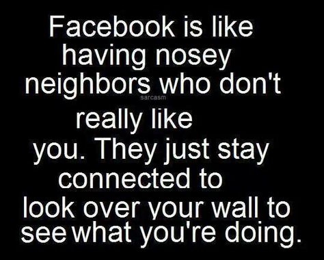 So true, creepers Nosey People Quotes, Rude People Quotes, Nosey People, Nosy People, Nosey Neighbors, Funny People Quotes, No More Drama, Freaking Hilarious, Rude People