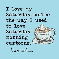 Kaffe Humor, Saturday Coffee, Coffee Cartoon, Saturday Quotes, Coffee Talk, Coffee Obsession, Coffee Is Life, Coffee Love, Saturday Morning